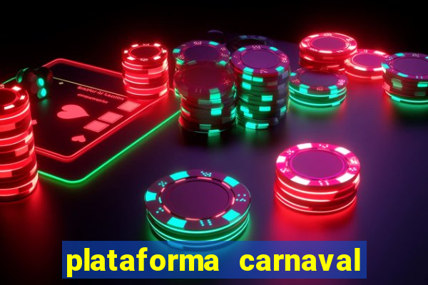 plataforma carnaval 777 bet